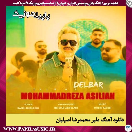 دانلود آهنگ دلبر از محمدرضا اصیلیان